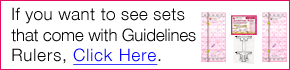 Click here if you want to see sets that come with Guidelines Rulers.